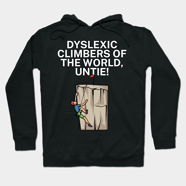 Dyslexic climbers of the world Untie Hoodie by maxcode